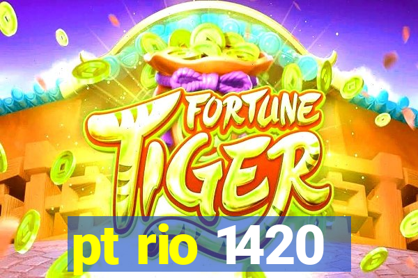 pt rio 1420